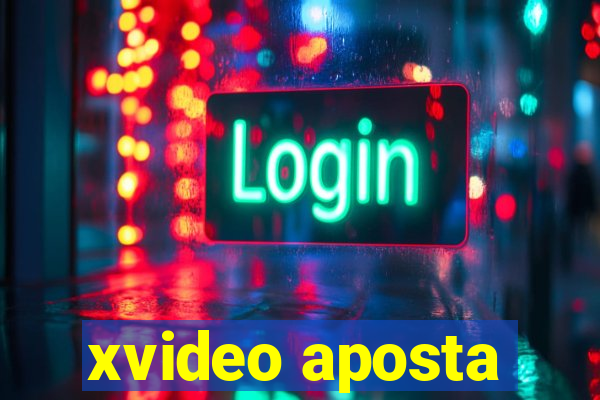 xvideo aposta